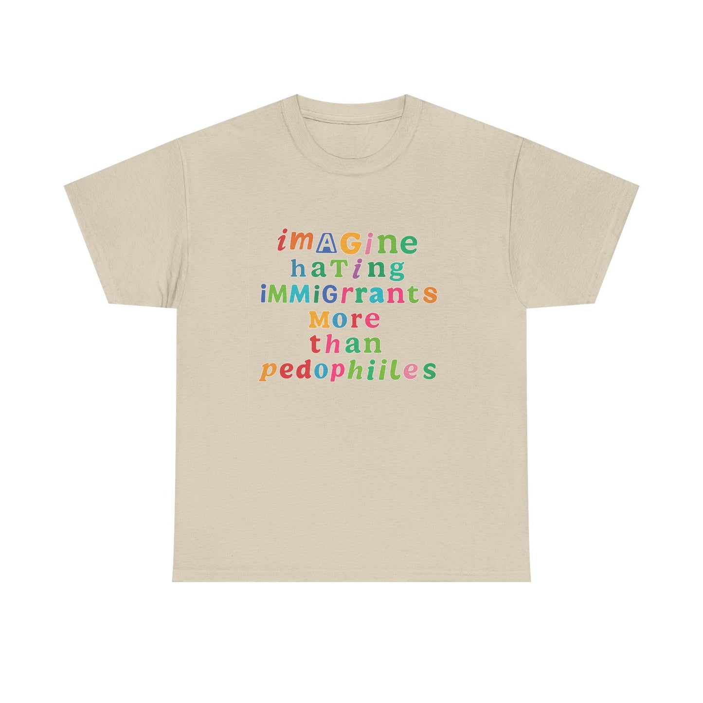 Imagine Hating Immigrants More Than Pedophiles Shirt, Bold Text Protest Tee, Equality Activist T-Shirt, Human Rights Awareness Gift