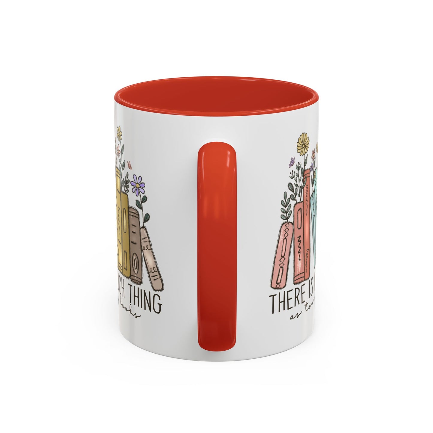 There Is No Such Thing As Too Many Books Mug, Book Lover Accent Coffee Cup, Reading Mug, Floral Bookstack Gift, Cozy Reader Ceramic Mug