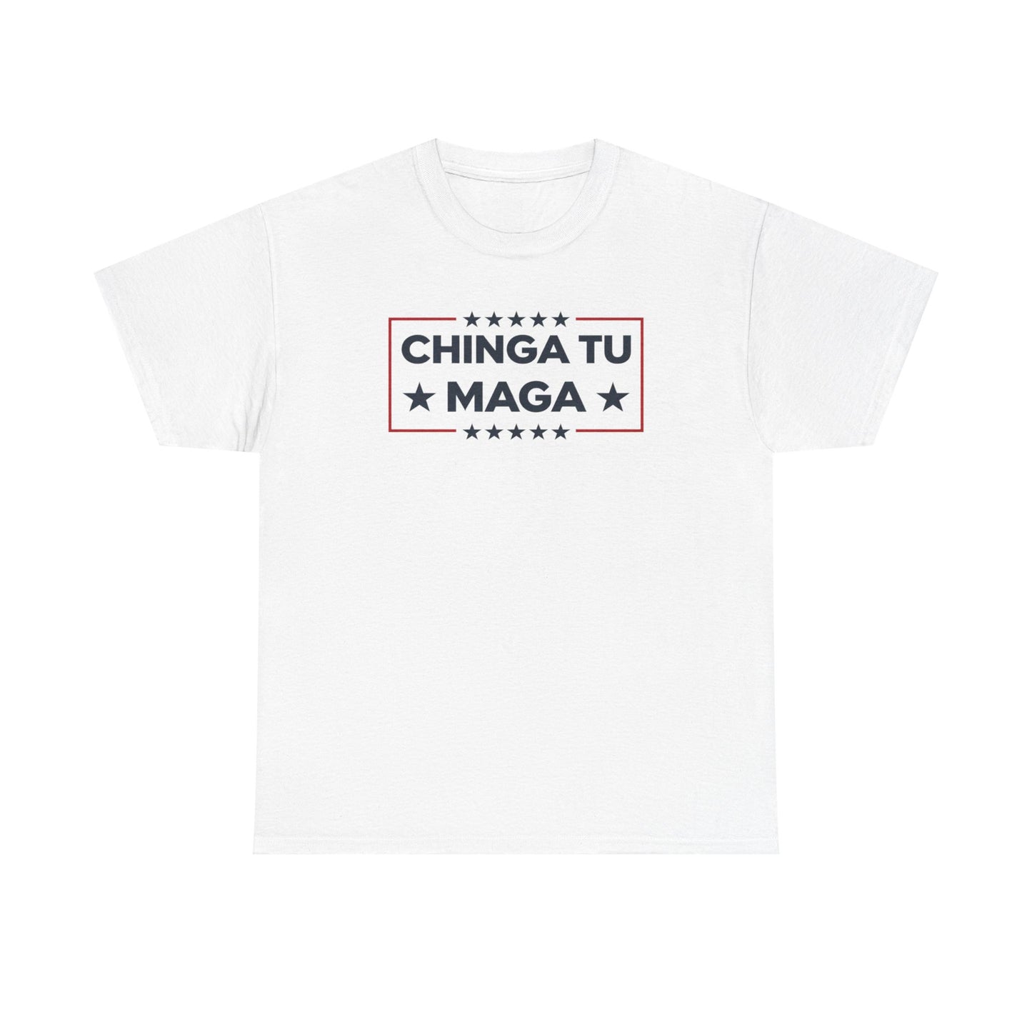 Chinga Tu MAGA T-Shirt, Anti-Trump Protest Tee, Patriotic Political Shirt, Funny Liberal Gift, No Trump Graphic T-Shirt