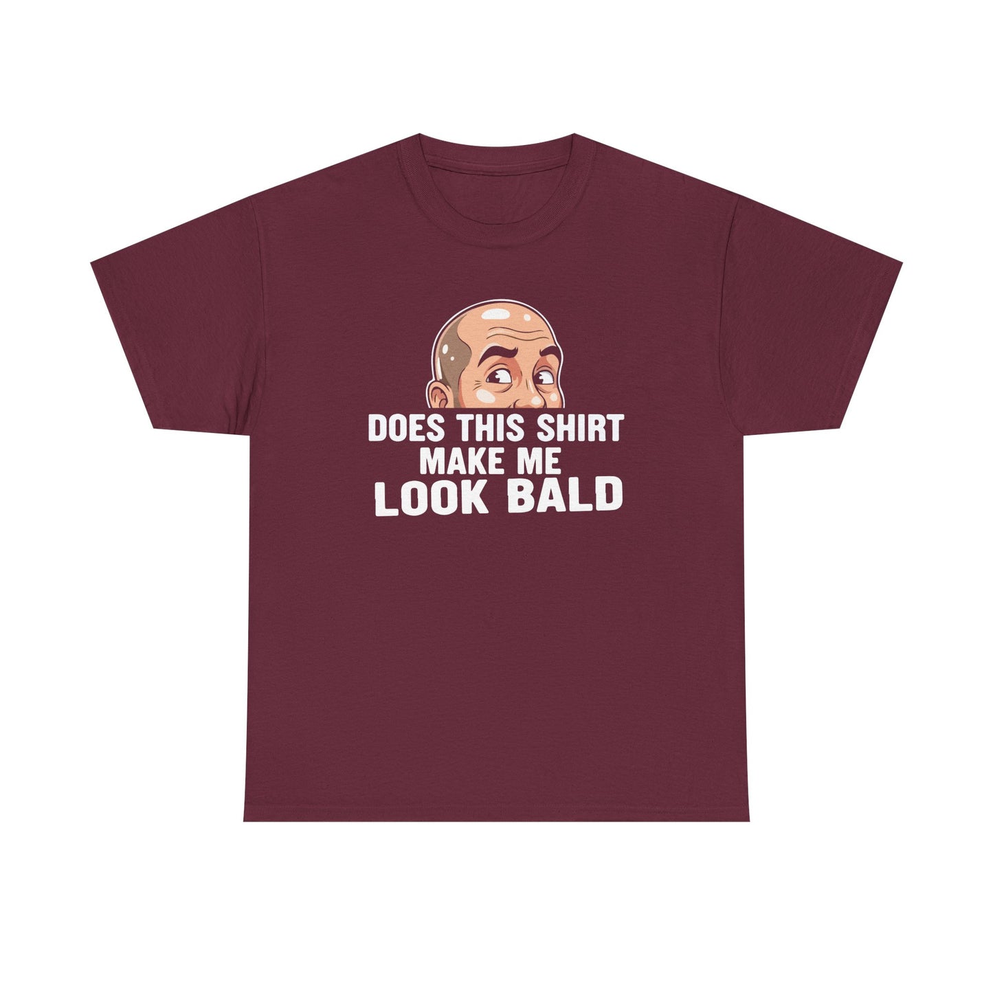 Funny Bald T-Shirt for Men | Does This Shirt Make Me Look Bald Tee | Bald Guy Humor Shirt | Gag Gift for Him | Funny Mens Graphic Tee