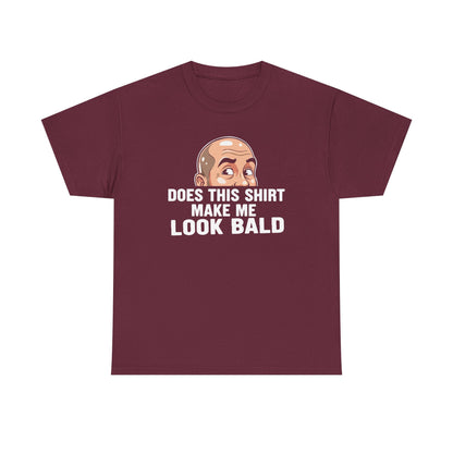 Funny Bald T-Shirt for Men | Does This Shirt Make Me Look Bald Tee | Bald Guy Humor Shirt | Gag Gift for Him | Funny Mens Graphic Tee