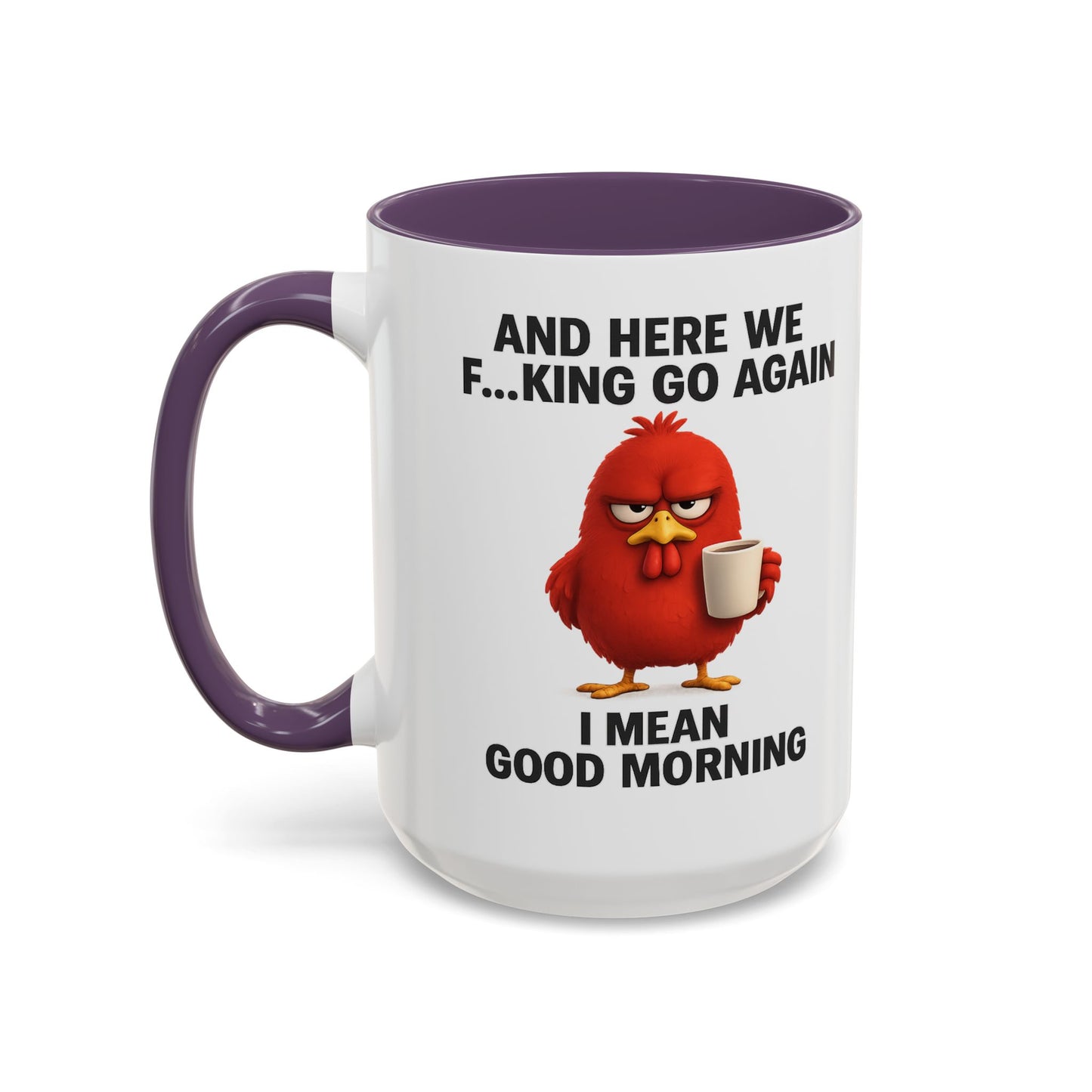 Here We Go Again Mug Funny Chicken Coffee Cup, Sarcastic Good Morning Mug, Grumpy Bird Mug, Farm Animal Gift 11oz 15oz