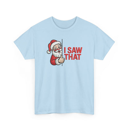 I Saw That Santa Shirt | Funny Christmas T-Shirt | Holiday Humor Tee | Santa Claus Watching Shirt | Naughty List Gift for Adults