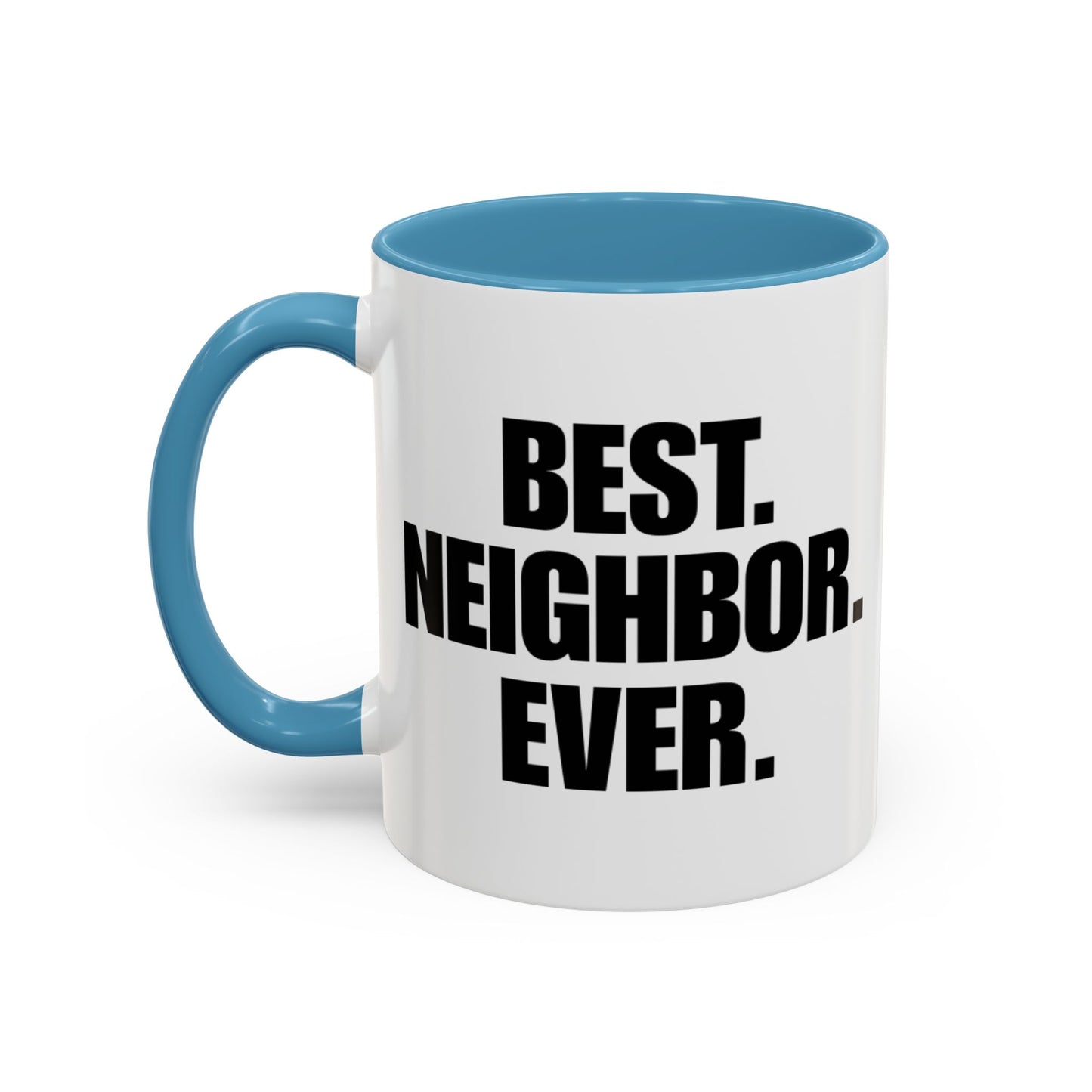 Best Neighbor Ever Coffee Mug 11oz Appreciation Gift Mug | Thank You Neighbor Cup | Housewarming Gift | Funny & Thoughtful