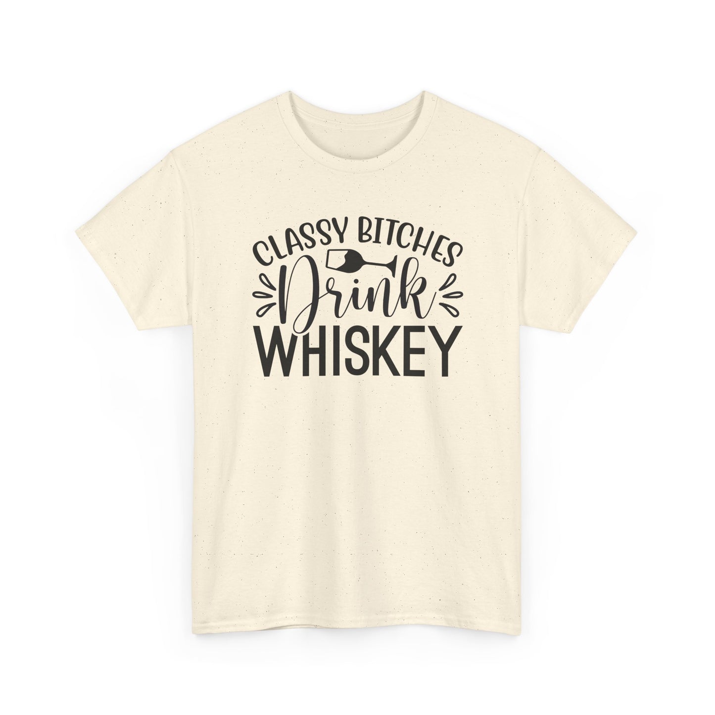 Classy Bitches I Drink Whiskey Tee | Funny Whiskey Shirt | Funny T Shirt | Whiskey T-Shirt