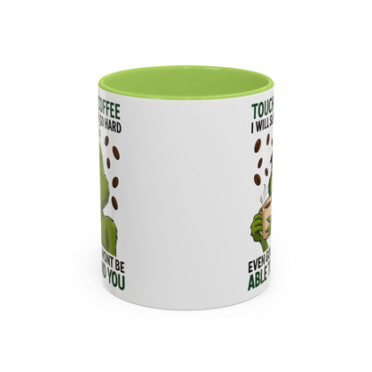 Grumpy Grinch Coffee Mug | Touch My Coffee I Will Slap You Funny Mug