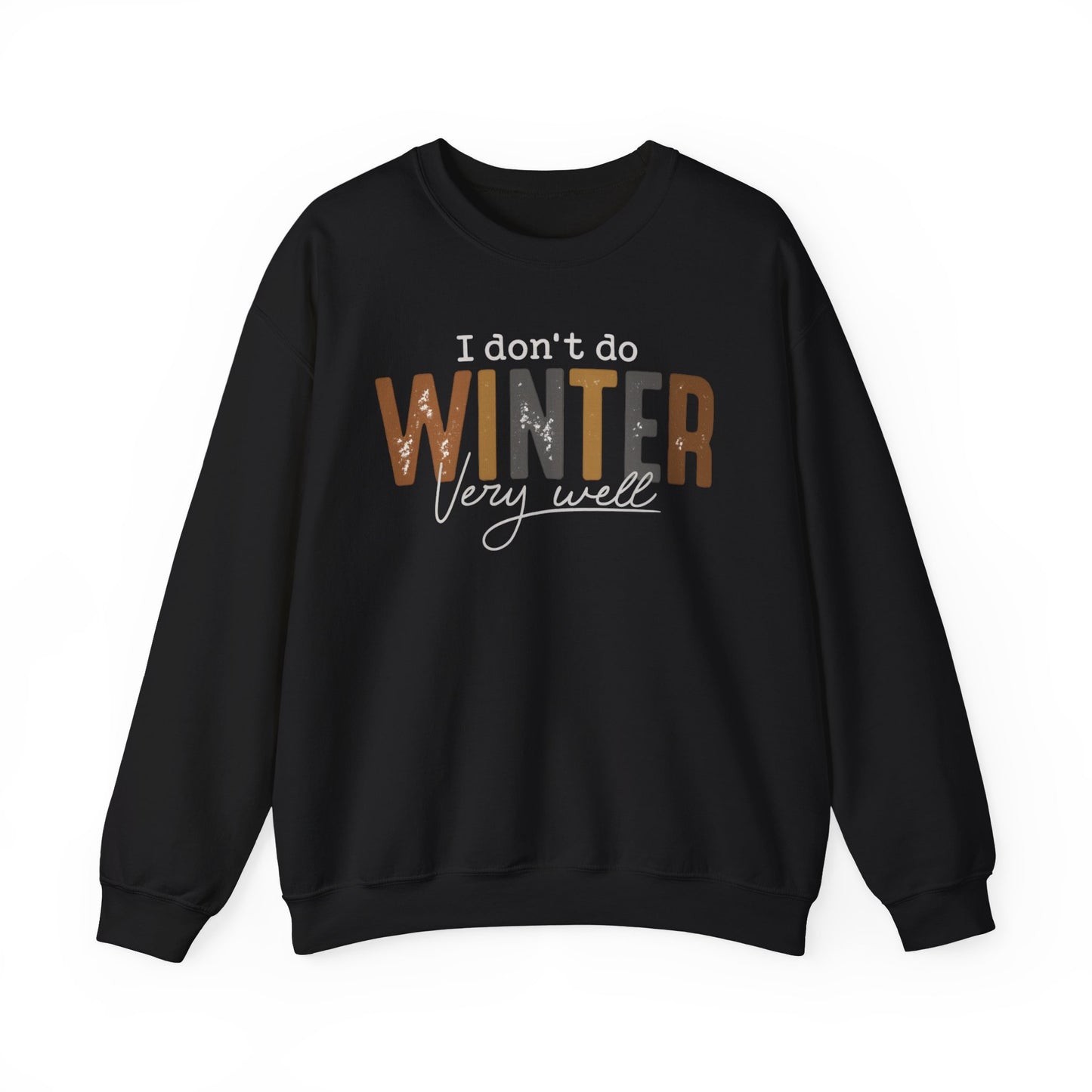 I Don't Do Winter Very Well Sweatshirt,Cozy Season Sweatshirt,Freezing Season Shirt,Winter Holiday Gift,Winter Sweatshirt,Christmas Crewneck