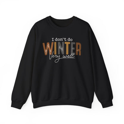 I Don't Do Winter Very Well Sweatshirt,Cozy Season Sweatshirt,Freezing Season Shirt,Winter Holiday Gift,Winter Sweatshirt,Christmas Crewneck