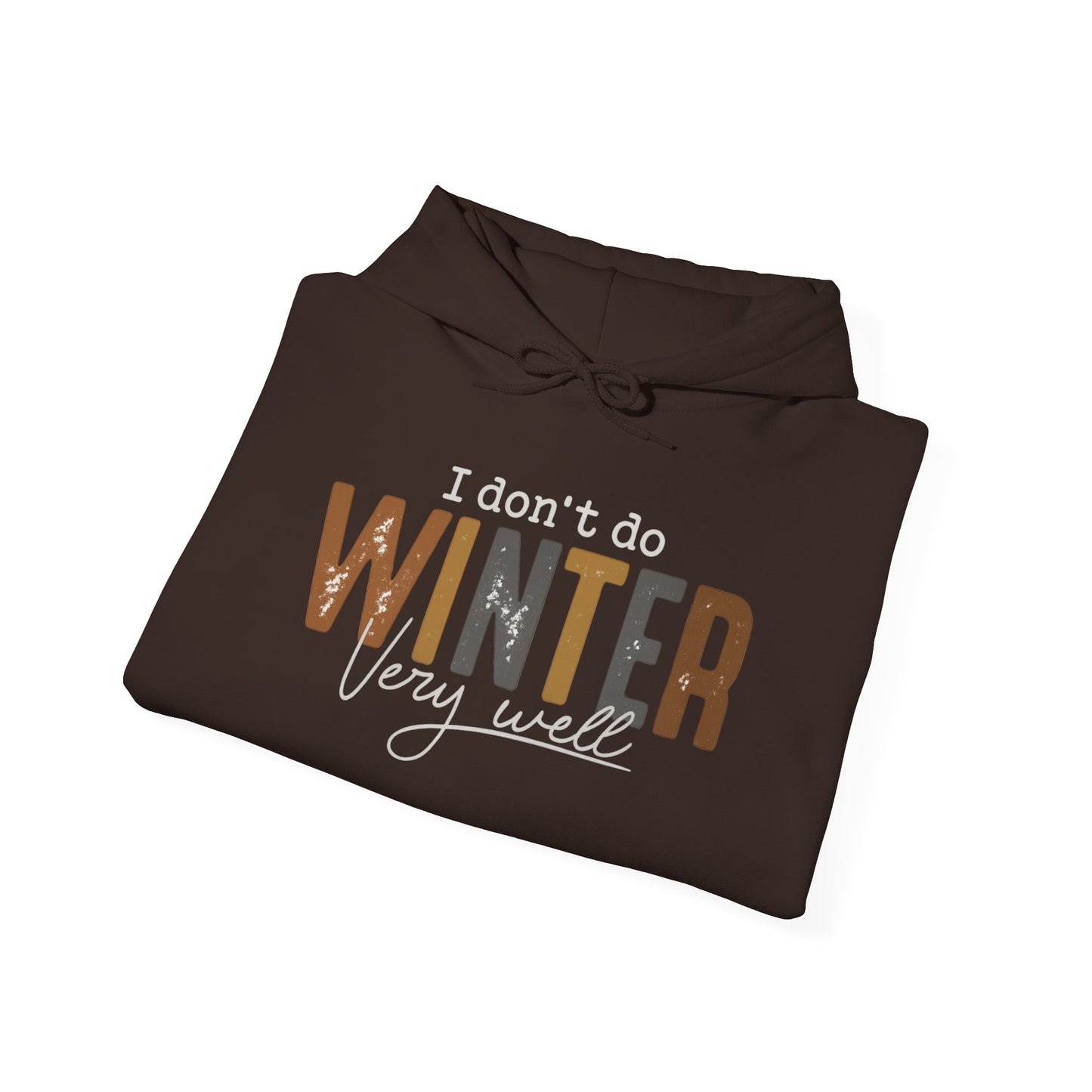 I Don't Do Winter Very Well Hoodie, Funny Winter Hoodie, Cozy Season Sweatshirt, Cold Weather Hoodie, Christmas Gift, Unisex Winter Pullover