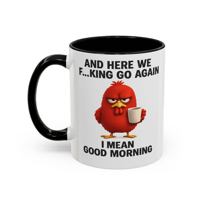 Here We Go Again Mug Funny Chicken Coffee Cup, Sarcastic Good Morning Mug, Grumpy Bird Mug, Farm Animal Gift 11oz 15oz