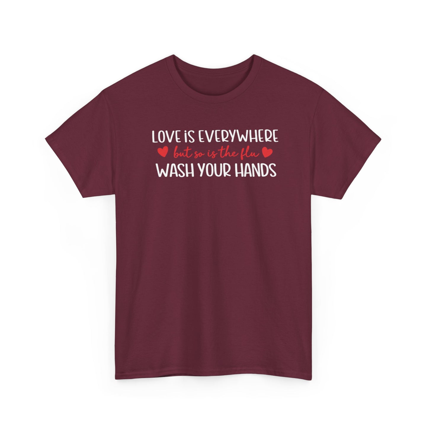 Love Is Everywhere Wash Your Hands T-Shirt, Funny Handwashing Tee, Heart Graphic Cotton Shirt, Humor Reminder Gift, Valentine Day Gift