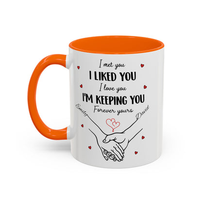 I Met You I Liked You I Love You I'm Keeping You Mug, Personalized Couple Coffee Cup, Handshake Hearts Love Gift, Valentine Gift