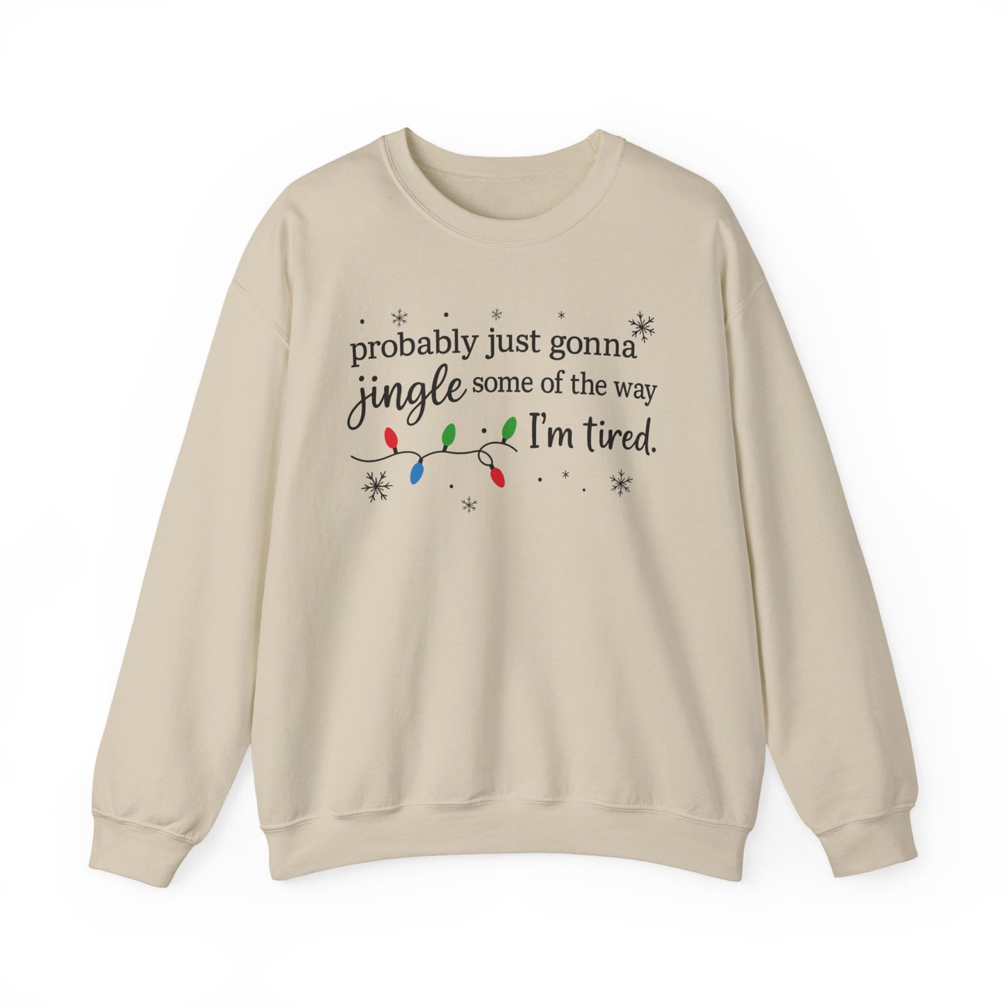 Christmas Jingle Song Sweatshirt, Probably Just Gonna Jingle Some Of The Way I'm Tired Christmas ,Funny Holiday Shirt,Xmas Long Sleeve