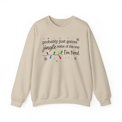 Christmas Jingle Song Sweatshirt, Probably Just Gonna Jingle Some Of The Way I'm Tired Christmas ,Funny Holiday Shirt,Xmas Long Sleeve