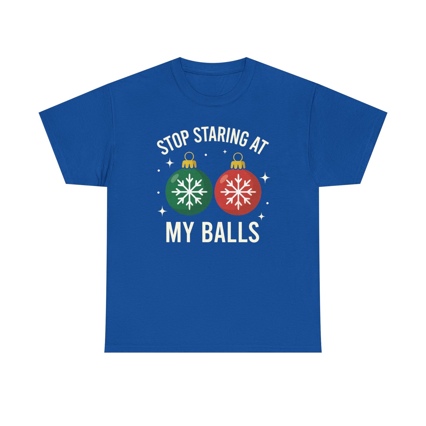 Stop Staring At My Balls Tee | Funny Christmas Ornament Shirt, Holiday Christmas Gift | Funny Christmas Sweatshirt | Xmas Sweatshirt