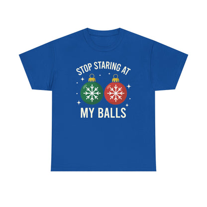 Stop Staring At My Balls Tee | Funny Christmas Ornament Shirt, Holiday Christmas Gift | Funny Christmas Sweatshirt | Xmas Sweatshirt