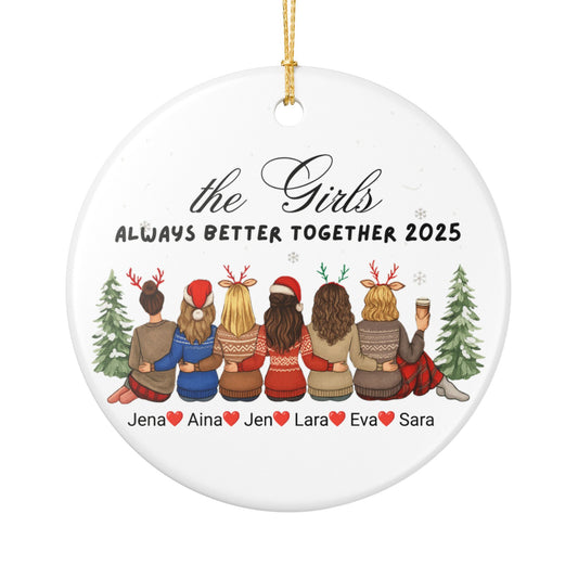 The Girls Always Better Together Ornament,  Personalized 2025 Ceramic Ornament, Custom Friends Gift, Holiday Christmas Tree Decor