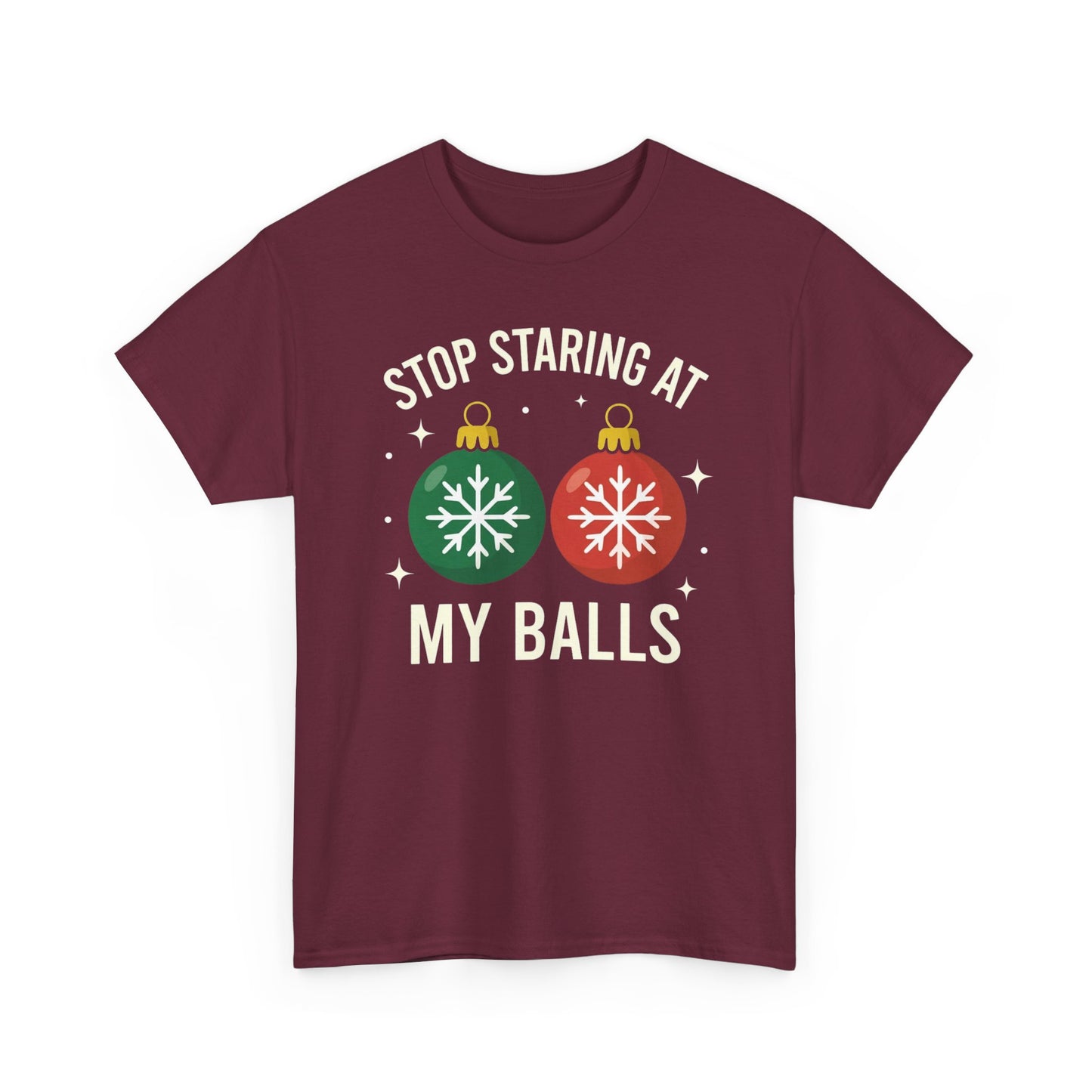 Stop Staring At My Balls Tee | Funny Christmas Ornament Shirt, Holiday Christmas Gift | Funny Christmas Sweatshirt | Xmas Sweatshirt