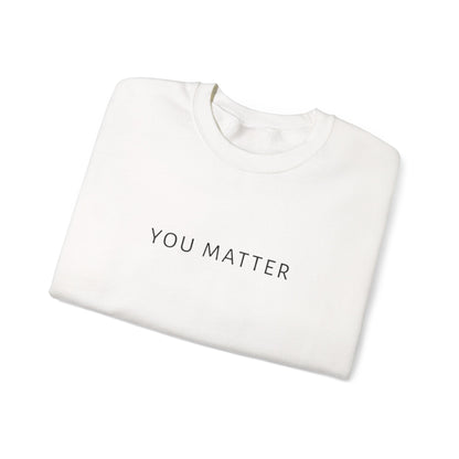 You Matter Crewneck Sweatshirt | Minimal Typography | Mental Health Awareness