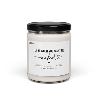 Light me when you want me naked! Scented Soy Candle, Anniversary gift, Gift for Him, Boyfriend Gift, valentines gifts for him