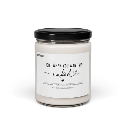 Light me when you want me naked! Scented Soy Candle, Anniversary gift, Gift for Him, Boyfriend Gift, valentines gifts for him