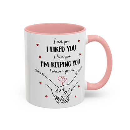I Met You I Liked You I Love You I'm Keeping You Mug, Personalized Couple Coffee Cup, Handshake Hearts Love Gift, Valentine Gift