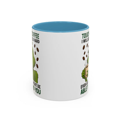 Grumpy Grinch Coffee Mug | Touch My Coffee I Will Slap You Funny Mug