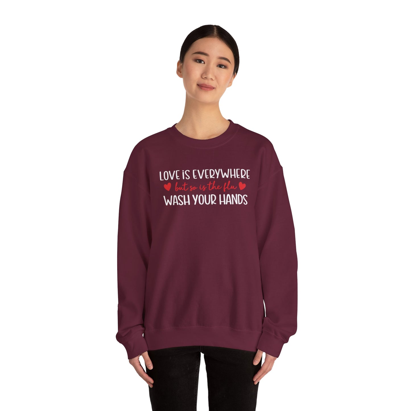Love Is Everywhere but so is the flu Wash Your Hands Sweatshirt, Heart Graphic Crewneck, Cozy Pullover, Feel Good Gift, Valentine Day Gift