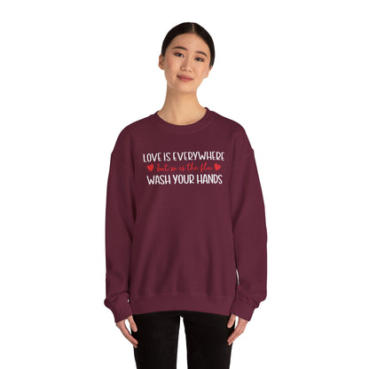 Love Is Everywhere but so is the flu Wash Your Hands Sweatshirt, Heart Graphic Crewneck, Cozy Pullover, Feel Good Gift, Valentine Day Gift