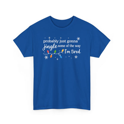 probably just gonna jingle some of the way I'm tired T-Shirt | Christmas lights holiday tee