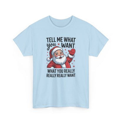 Funny Santa Christmas T-Shirt Tell Me What You Want Graphic Tee | Holiday Humor Shirt for Men & Women | Festive Gift Idea