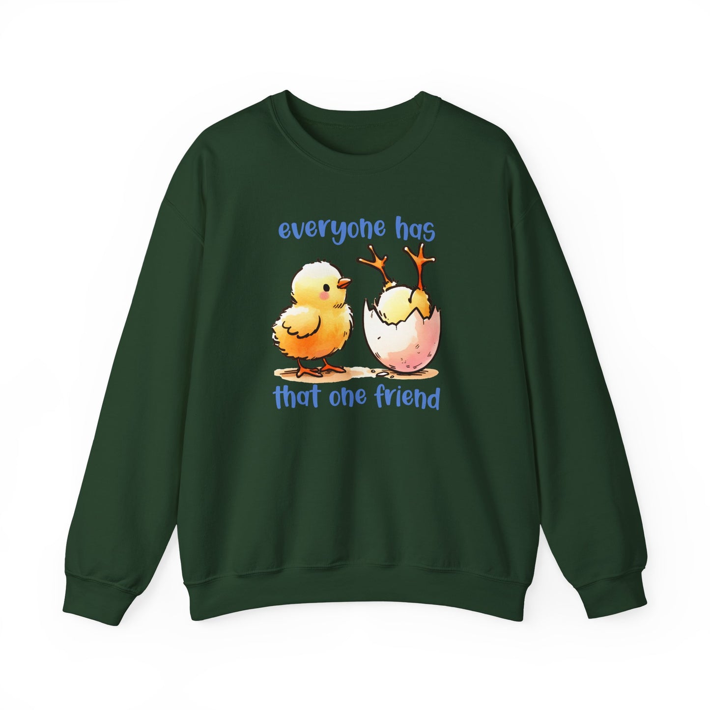 That One Friend chicks crewneck sweatshirt, Funny Friendship Sweatshirt, Everyone Has That One Friend, Best Friend Gift, Cozy Sweatshirt