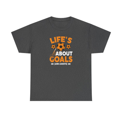 Life's About Goals Soccer T-Shirt | Soccer Quote Tee | Sports Shirt for Players, Coaches & Fans | Teamwork Cotton Tee