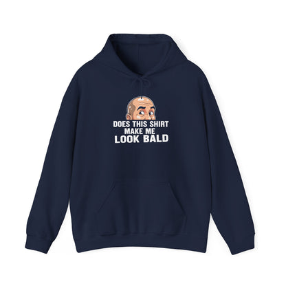 Funny Bald Hoodie for Men | Does This Shirt Make Me Look Bald Hooded Sweatshirt | Bald Guy Humor Gift | Gag Gift for Him | Funny Hoodie