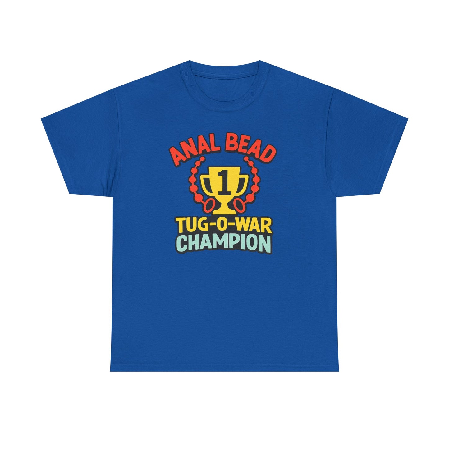 Anal Bead Tug-O-War Champion T-Shirt, Funny Dank Meme Tee, Trophy Graphic Shirt, Inappropriate Adult Humor Unisex T-Shirt
