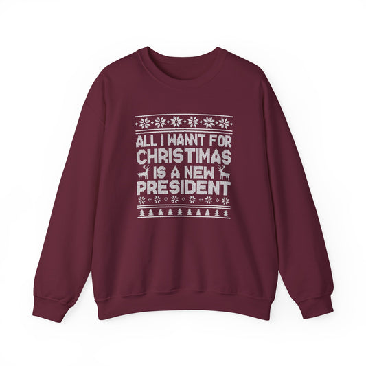 All I Want for Christmas Is a New President Sweatshirt, Funny Political Holiday Sweater, Anti Trump Crewneck, Christmas Gift for Her