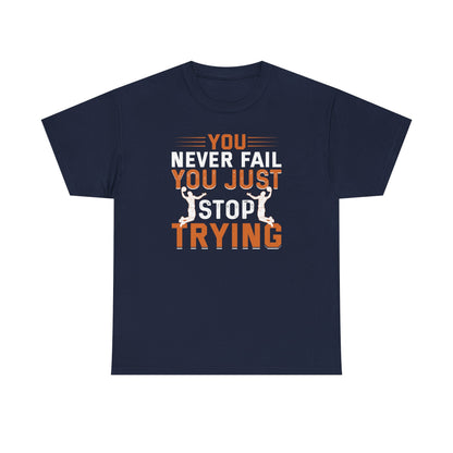 Motivational Fitness Tee, You Never Fail, Sports Lover, Workout Shirt, Gym Apparel, Gift for Athletes, Positive Affirmation Clothing