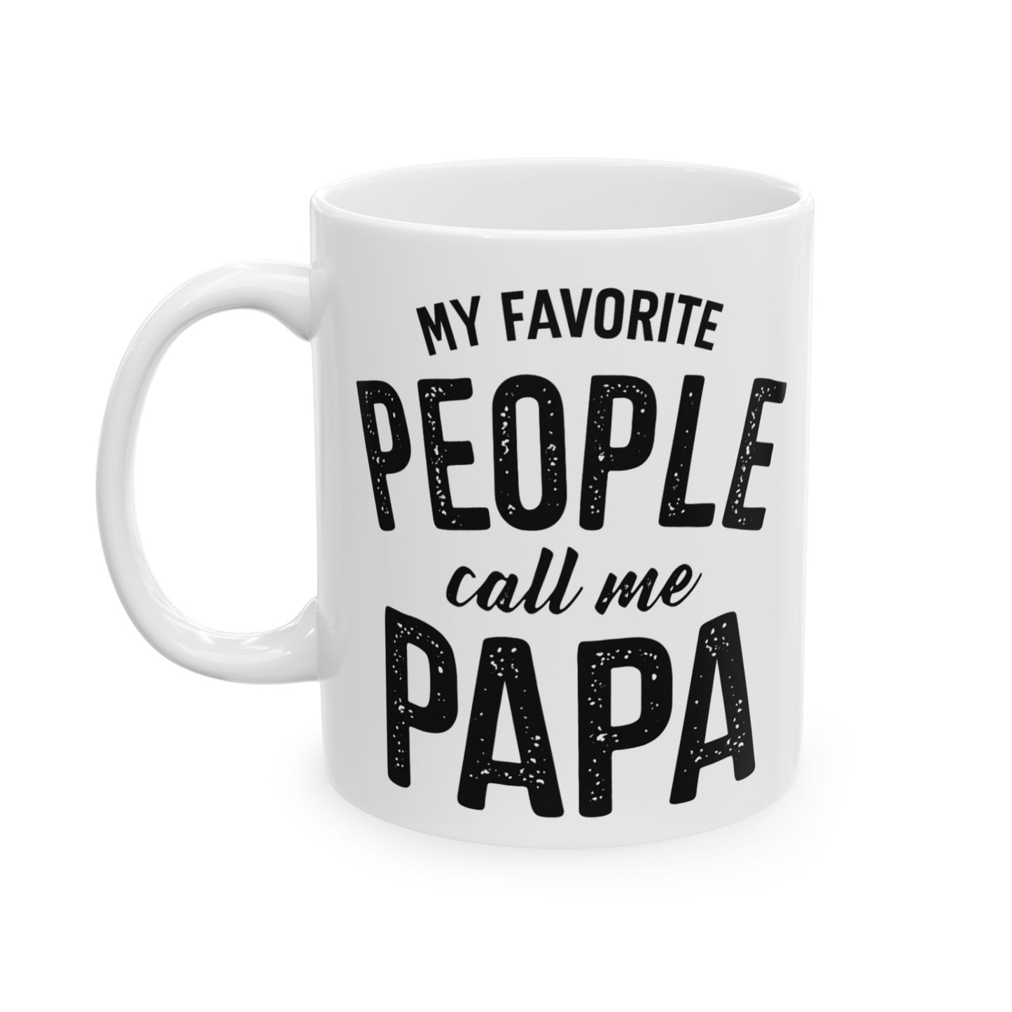 My Favorite People Call Me Papa Mug, Gift for Father, New Dad, Grandfather, Fathers Day, Christmas, Birthday Gift for Papa
