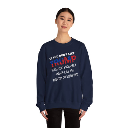 If You Don't Like Trump Sweatshirt | MAGA Political Statement Crewneck | Conservative Apparel | Republican Gift Election Wear