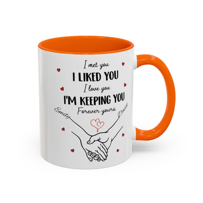 I Met You I Liked You I Love You I'm Keeping You Mug, Personalized Couple Coffee Cup, Handshake Hearts Love Gift, Valentine Gift