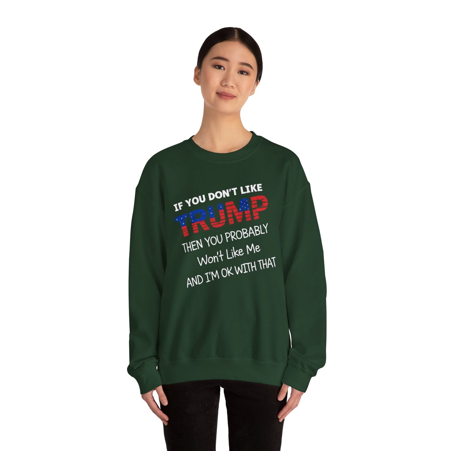 If You Don't Like Trump Sweatshirt | MAGA Political Statement Crewneck | Conservative Apparel | Republican Gift Election Wear