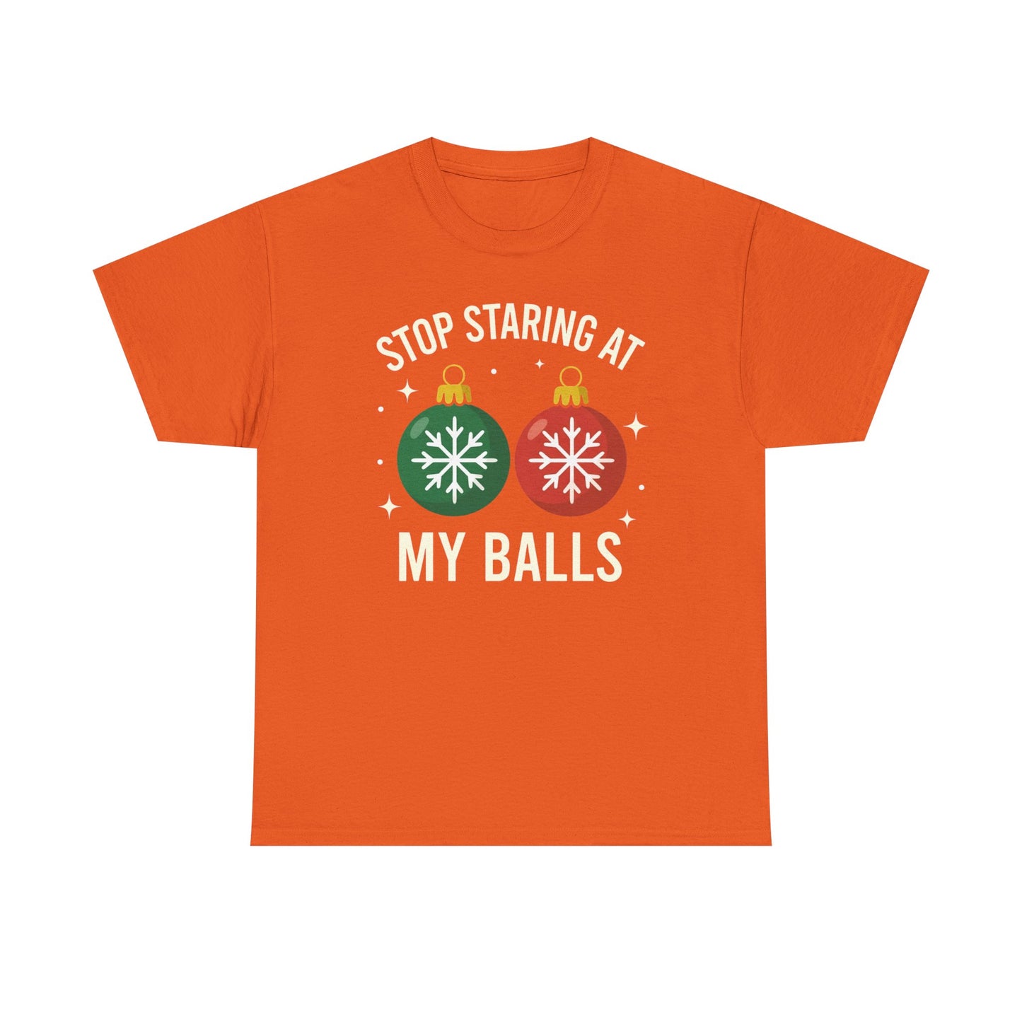 Stop Staring At My Balls Tee | Funny Christmas Ornament Shirt, Holiday Christmas Gift | Funny Christmas Sweatshirt | Xmas Sweatshirt