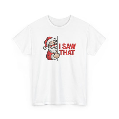 I Saw That Santa Shirt | Funny Christmas T-Shirt | Holiday Humor Tee | Santa Claus Watching Shirt | Naughty List Gift for Adults