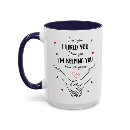 I Met You I Liked You I Love You I'm Keeping You Mug, Personalized Couple Coffee Cup, Handshake Hearts Love Gift, Valentine Gift