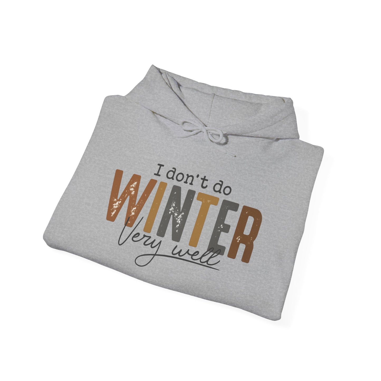 I Don't Do Winter Very Well Hoodie, Funny Winter Hoodie, Cozy Season Sweatshirt, Cold Weather Hoodie, Christmas Gift, Unisex Winter Pullover
