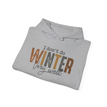 I Don't Do Winter Very Well Hoodie, Funny Winter Hoodie, Cozy Season Sweatshirt, Cold Weather Hoodie, Christmas Gift, Unisex Winter Pullover