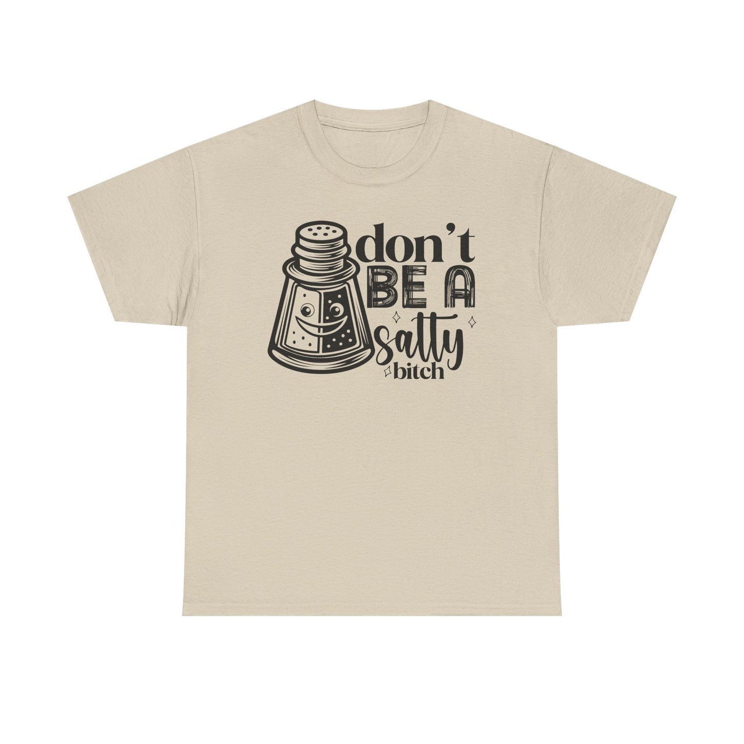Sassy Humor Tee, Funny Gift for Friends, Don't Be A Salty, Perfect for Birthdays, Parties, Everyday Comfort, Funny Tee