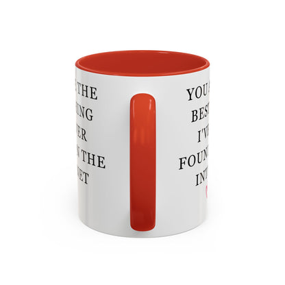 You Are The Best Thing I Ever Found On The Internet Mug, Boyfriend Valentines Day Gift for Him, Funny Gift for Him, Husband Anniversary Gift