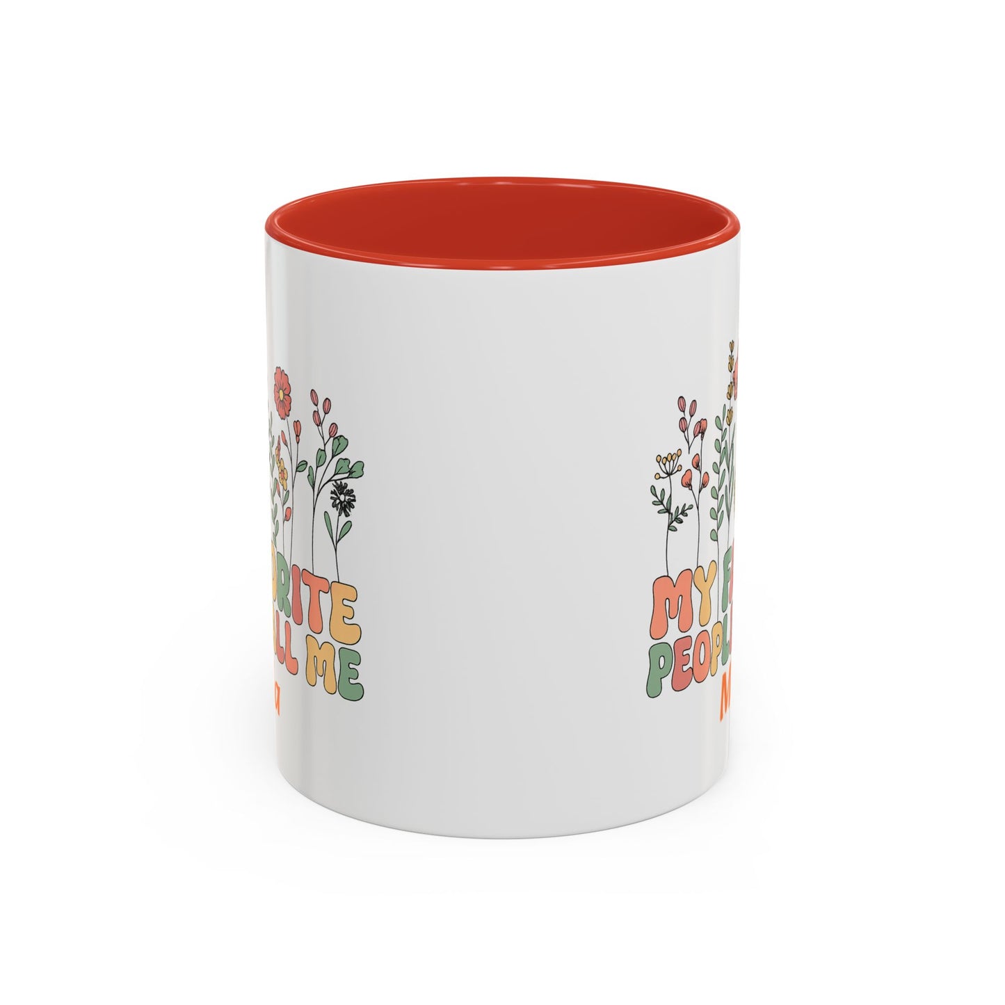 Personalized Floral Accent Mug, My Favorite People Call Me Coffee Cup, Perfect Gift for Friends, Family, Birthdays, Home Décor