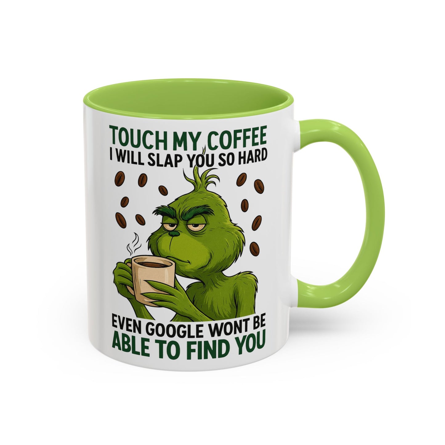 Grumpy Grinch Coffee Mug | Touch My Coffee I Will Slap You Funny Mug